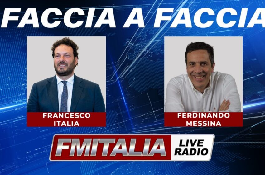  Faccia a faccia: Francesco Italia – Ferdinando Messina, 8 giugno ore 9.30 live su FMITALIA