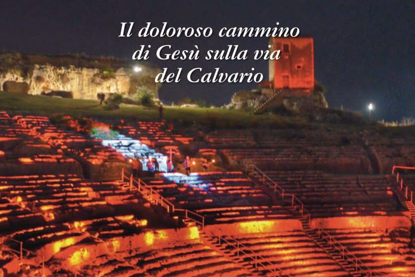  Via Crucis Cittadina al Teatro Greco con le meditazioni scritte da Marco Fatuzzo