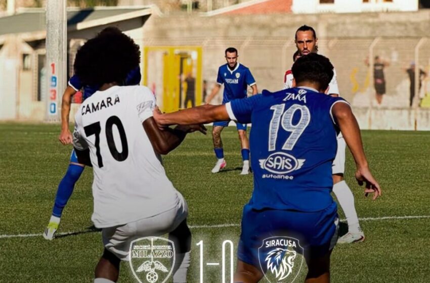  Calcio. Il Siracusa frena a Milazzo: arriva la prima sconfitta stagionale